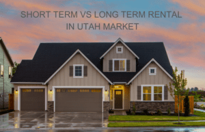 Read more about the article Short Term VS Long Term Rental in Utah Market